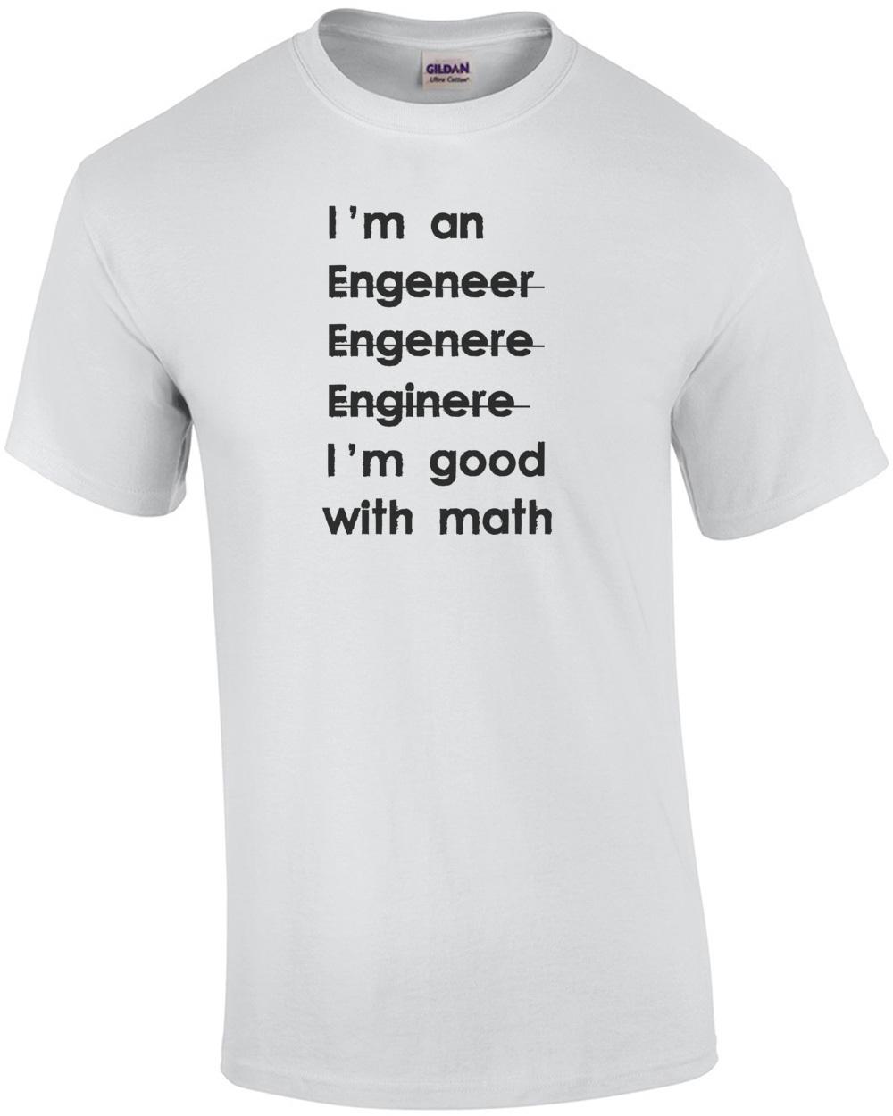 I m an engineer I m good with math - Funny Engineer T-shirt Unisex T-Shirt S
