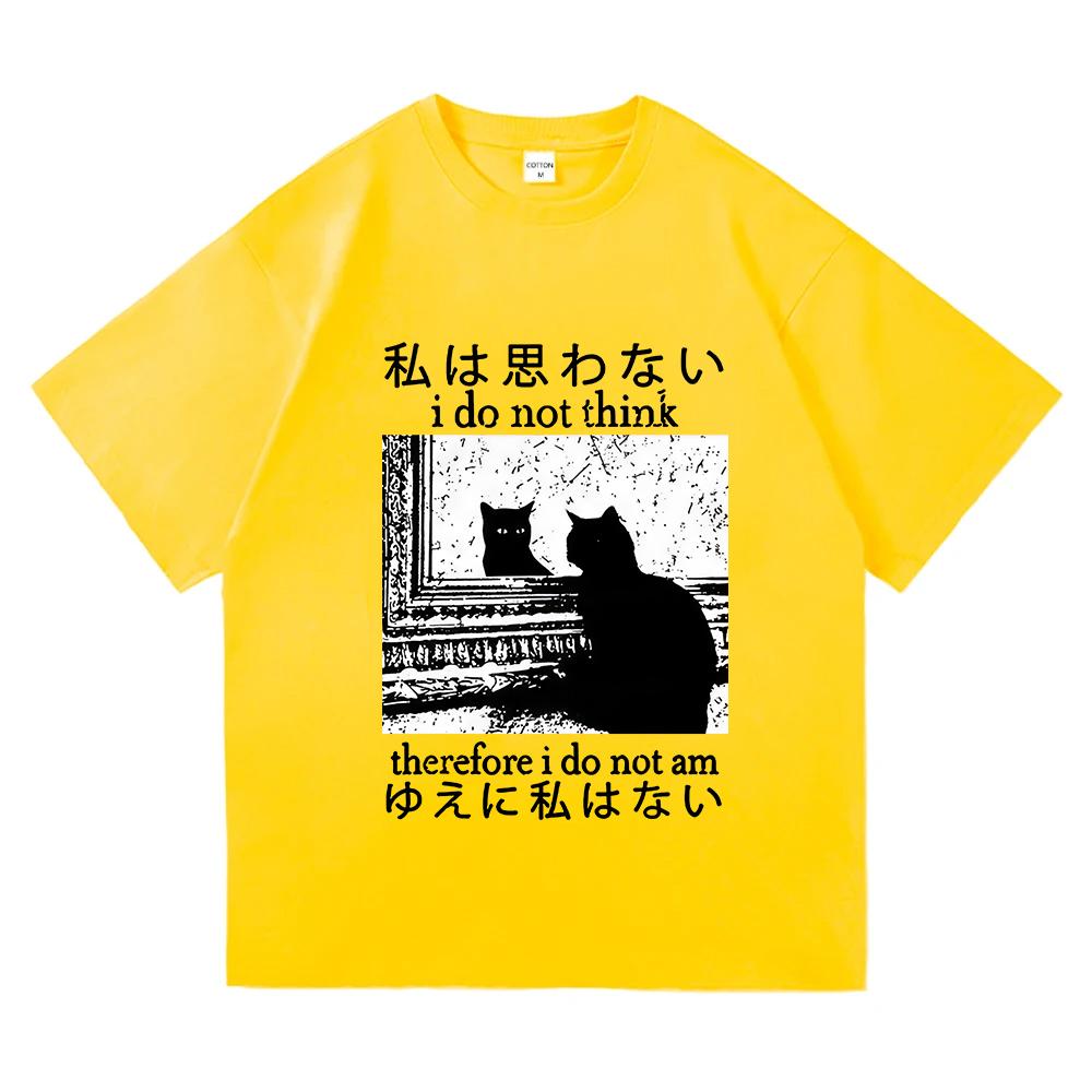 

I Do Not Think Therefore I Do Not Am T Shirt Funny Japanese Cat Meme Short Sleeve T-shirt Men s Women Casual Oversized T-shirts 4XL