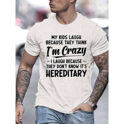 European Sizes Men's Casual Crew Neck T-Shirt - Funny 'I'm Crazy' Hereditary Humor Graphic Print