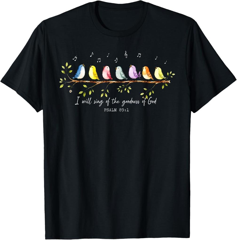 I Will Sing of The Goodness of God Psalm 89 1 Cute Bird T-Shirt