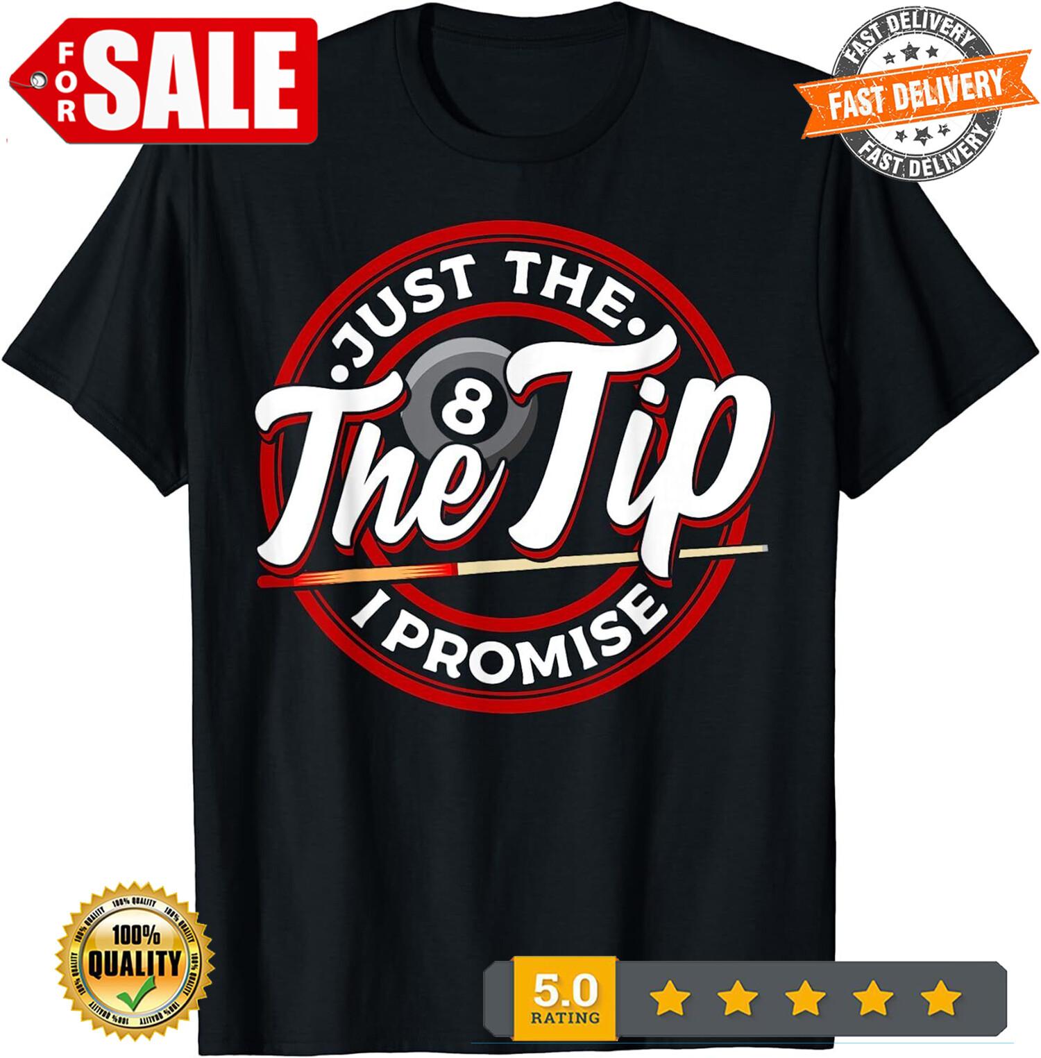 NEW LIMITED Just The Tip I Promise Funny Pool Cue Billiards Pun T-Shirt S