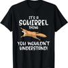 Het is een eekhoornding, je zou het niet begrijpen Dieren T-shirt