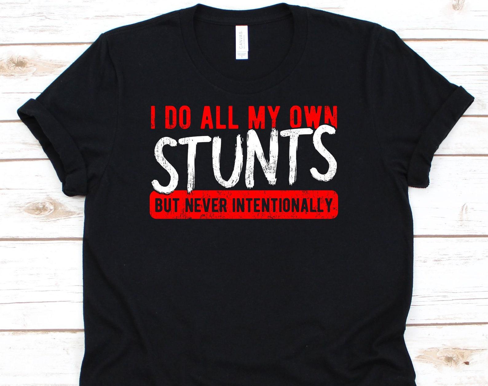 I Do All My Own Stunts Shirt, Injury Shirt, My Own Stunts, Broken Bone Shirt, Recovery Shirt, Stunt Man, Stunts Shirt L