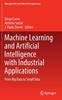 The Machine Learning and Artificial Intelligence with Industrial Applications : From Big Data To Small Data Book