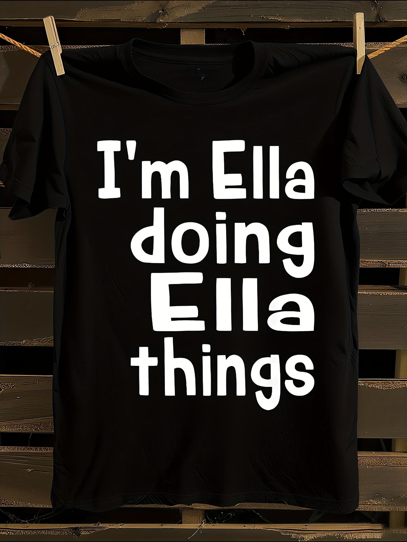 I m Ella Doing Ella Things Name T-shirt XL