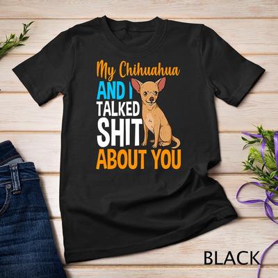 Mein Chihuahua und ich reden über dich Lustiger Hund Chihuahua Unisex T-Shirt