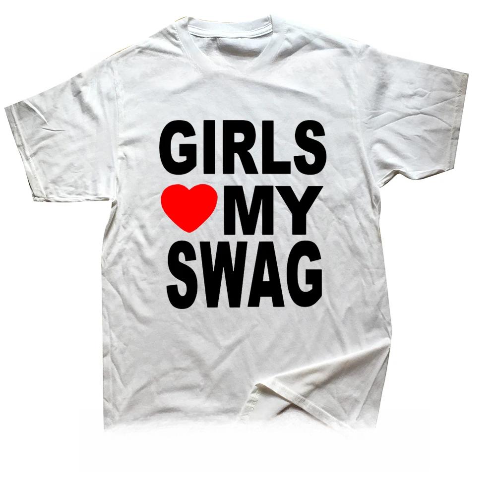 GIRLS LOVE MY SWAG Funny Vintage Cotton Summer Mens Novelty Streetwear TShirt Women Casual Streetwear  Top Tee