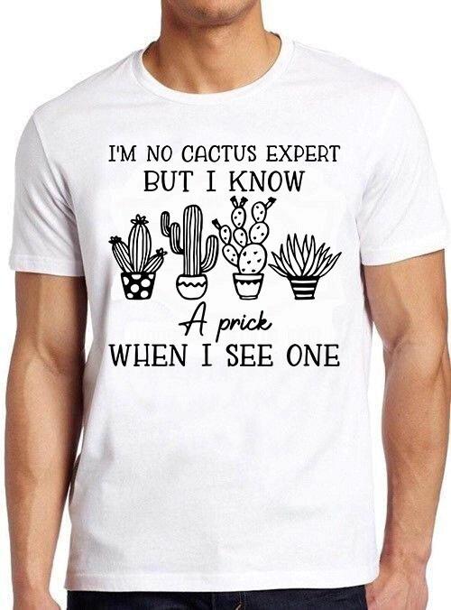 I m No Cactus Expert But I Know A Prick See Meme Funny Gift Tee T Shirt C1131 XXL