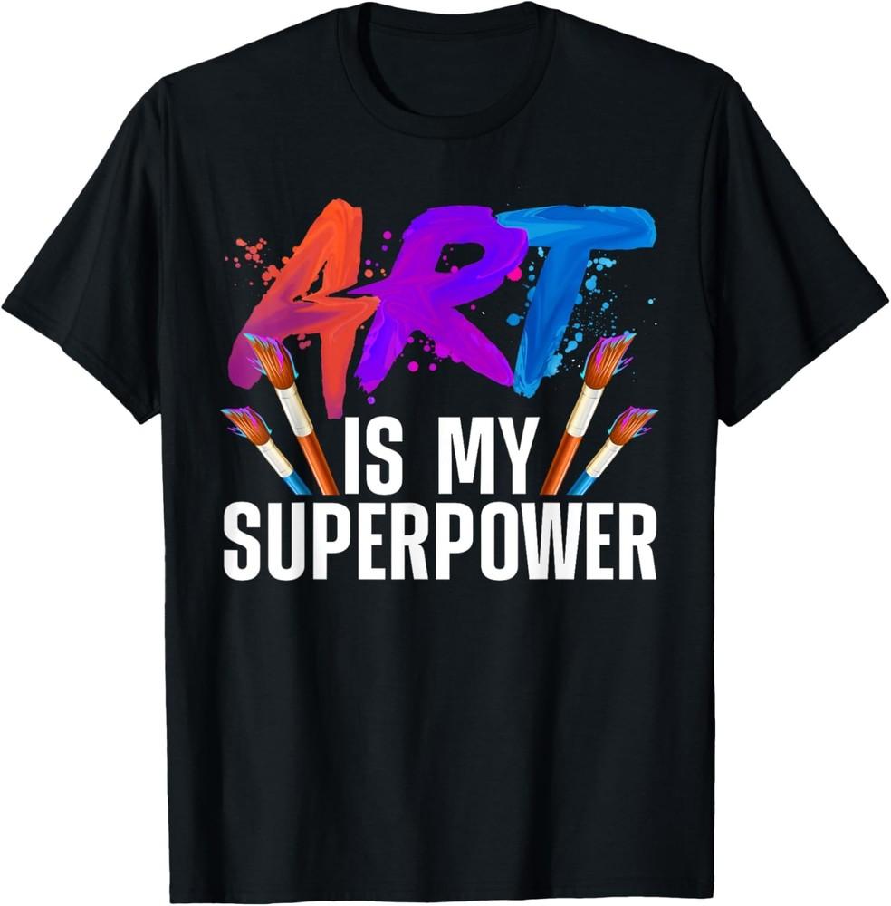 Cool Art For Men Women Art Teacher Artist Painter Superpower TShirt Unisex T-Shirt M