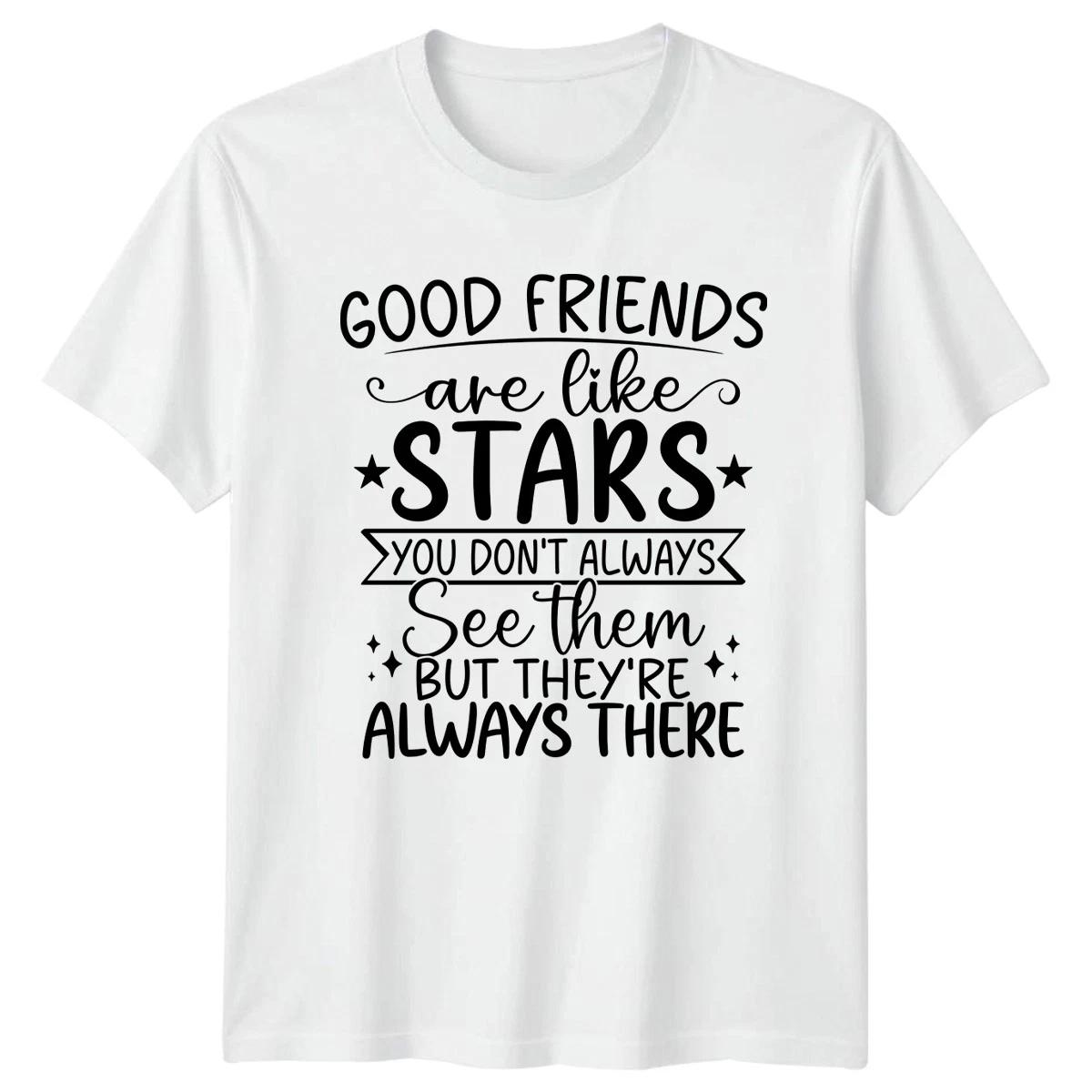 Good Friends Are Like Stars T-Shirt Best Friend Friendship Inspirational XXXL