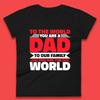 To The World You Are A Dad Womens T-Shirt Mens Tops Tees Unisex