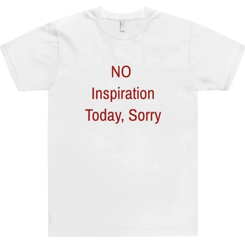 

No Inspiration Today Sorry Funny Women T Shirt Graphic Printed Tee Shirts Vintage 2000s Fashion Women Tshirt Clothing 3XL