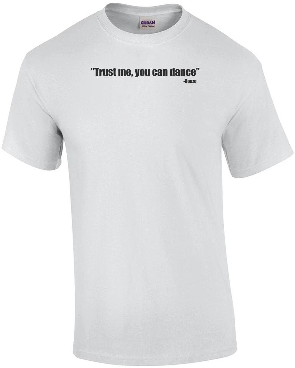 Trust Me You Can Dance - Booze Shirt L