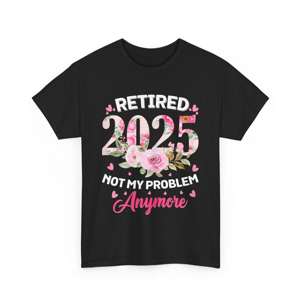 Retirement 2026 Women Retired 2026 Not My Problem Anymore T-Shirt