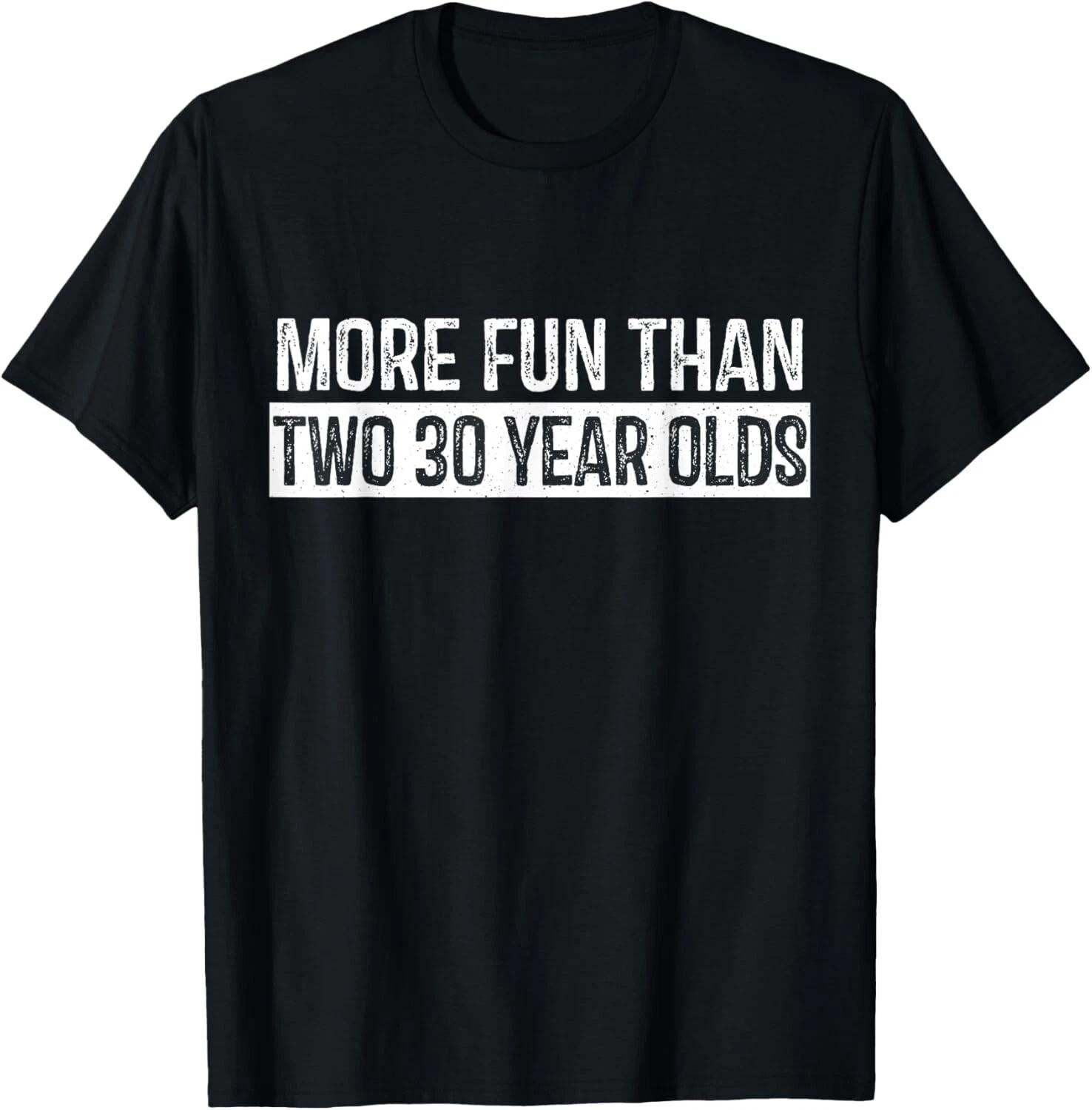 

More Fun Than Two Thirty Year Olds Cute 60th Birthday Party Gift Unisex T-Shirt S