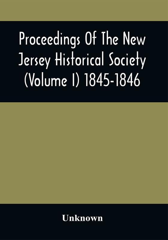 Kniha Proceedings Of The New Jersey Historical Society Volume I 1845 1846 by UNKNOWN - Paperback
