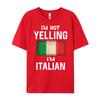 Im Not Yelling Im Italian Funny Italy Flag Graphic T Shirts Men Camisetas De Hombre New Years Eve