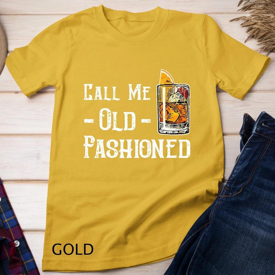 Call Me Old Fashioned Shirt - Vintage Whiskey Lover Gift Unisex T-shirt 4 XL