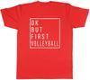 Ok But First Volleyball Unisexs Unisex TShirt Tee