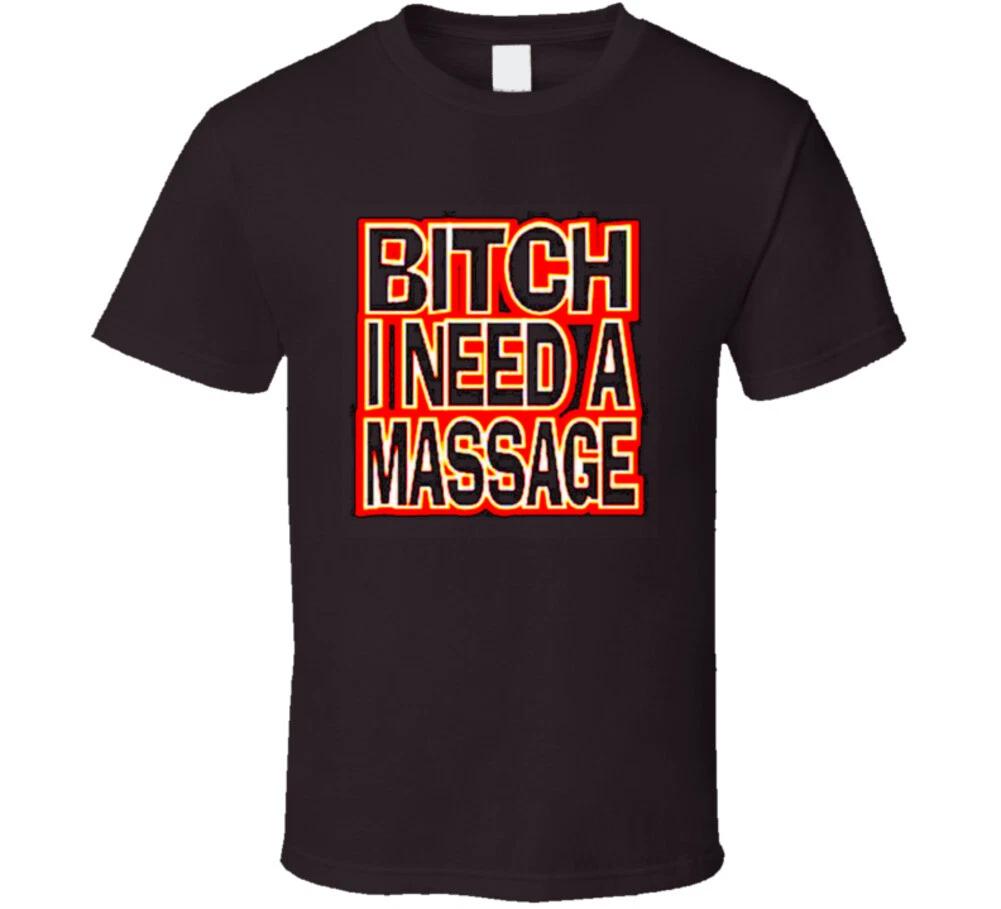 

Bitch I Need A Massage Deshaun Brown Funny Gift T Shirt 4XL