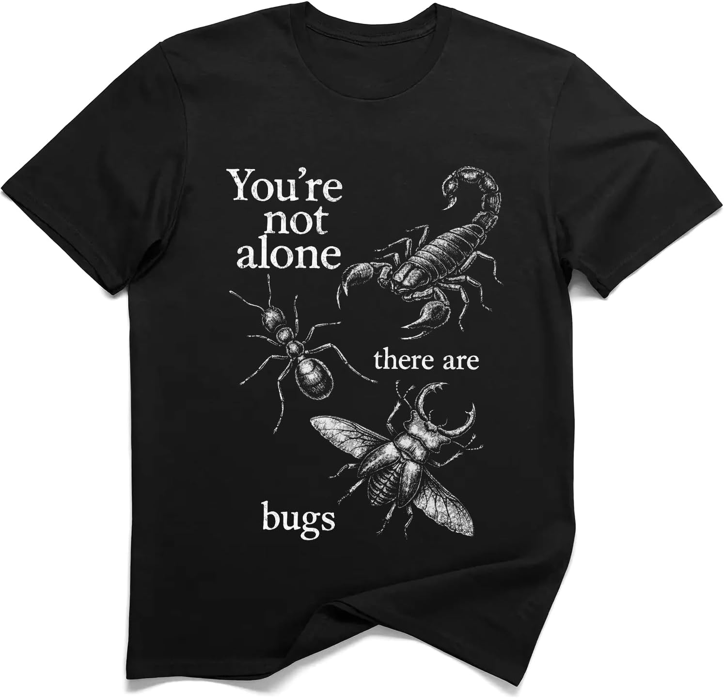 You re Not Alone There are Bugs Entomology Science Graphic Tee S