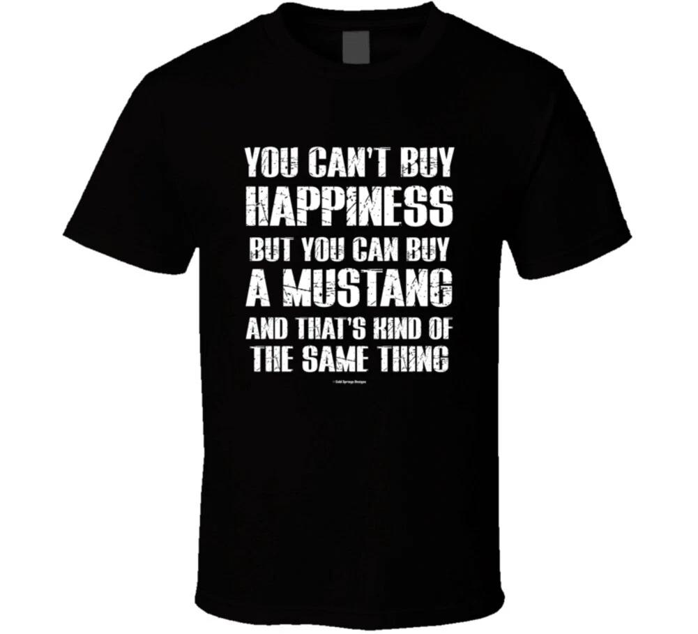 

You Can t By Happiness But You Can Buy A Mustang And That s Kind Of The Same Thi 2XL