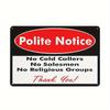 Aluminum Metal Sign  Polite Notice No Cold Callers Salesmen Religious Groups Door Warning Sign for Home Garden Bar Pub K