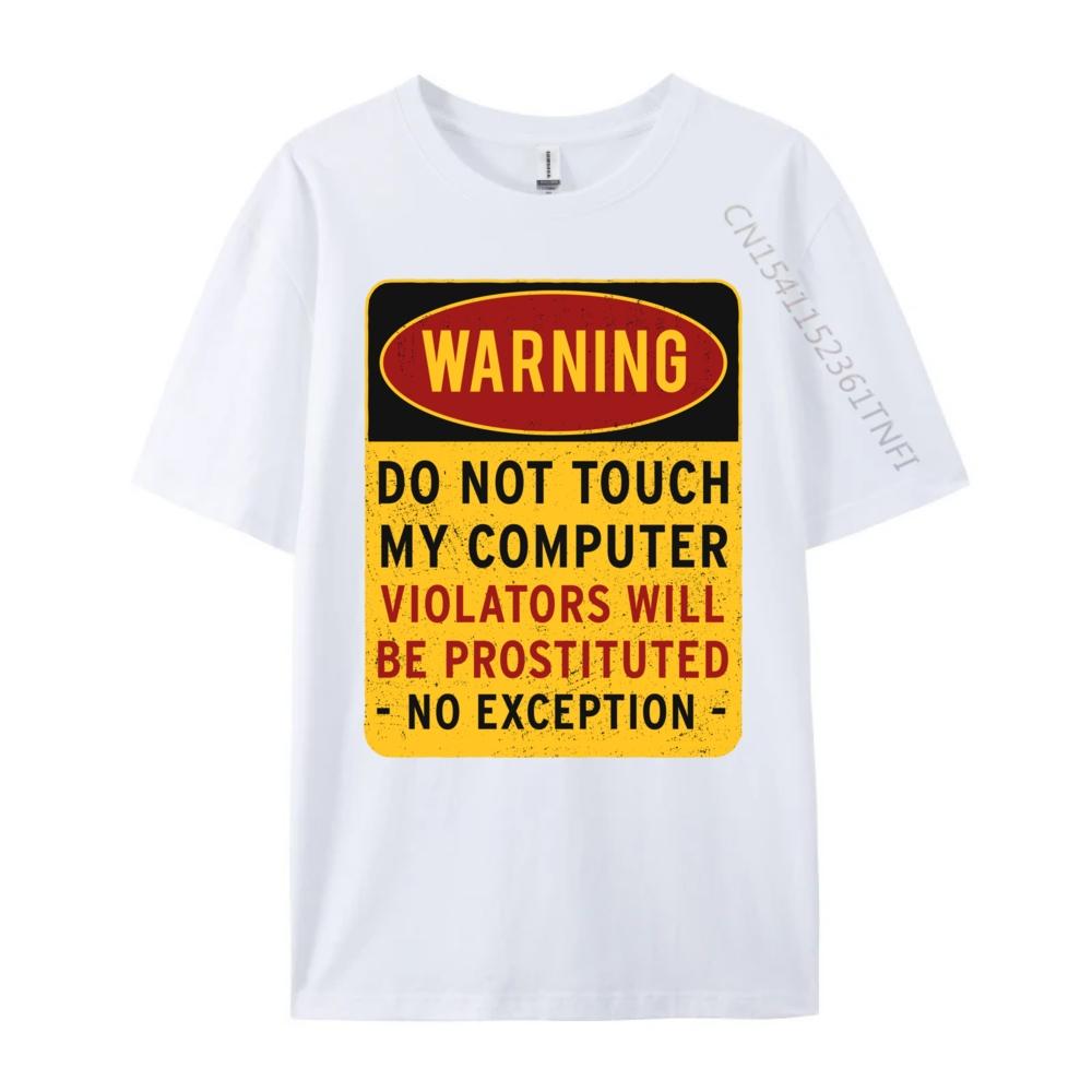 Funny Saying Warning Please Do Not Touch My Computer Grahpic Tee Shirt Youth T-Shirt