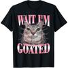 Wait Im Goated Silly Cat Meme T Shirts Men Women Pure Cotton Humor Streetwear Tee Shirt Short Sleeve Unisex Loose Clothing