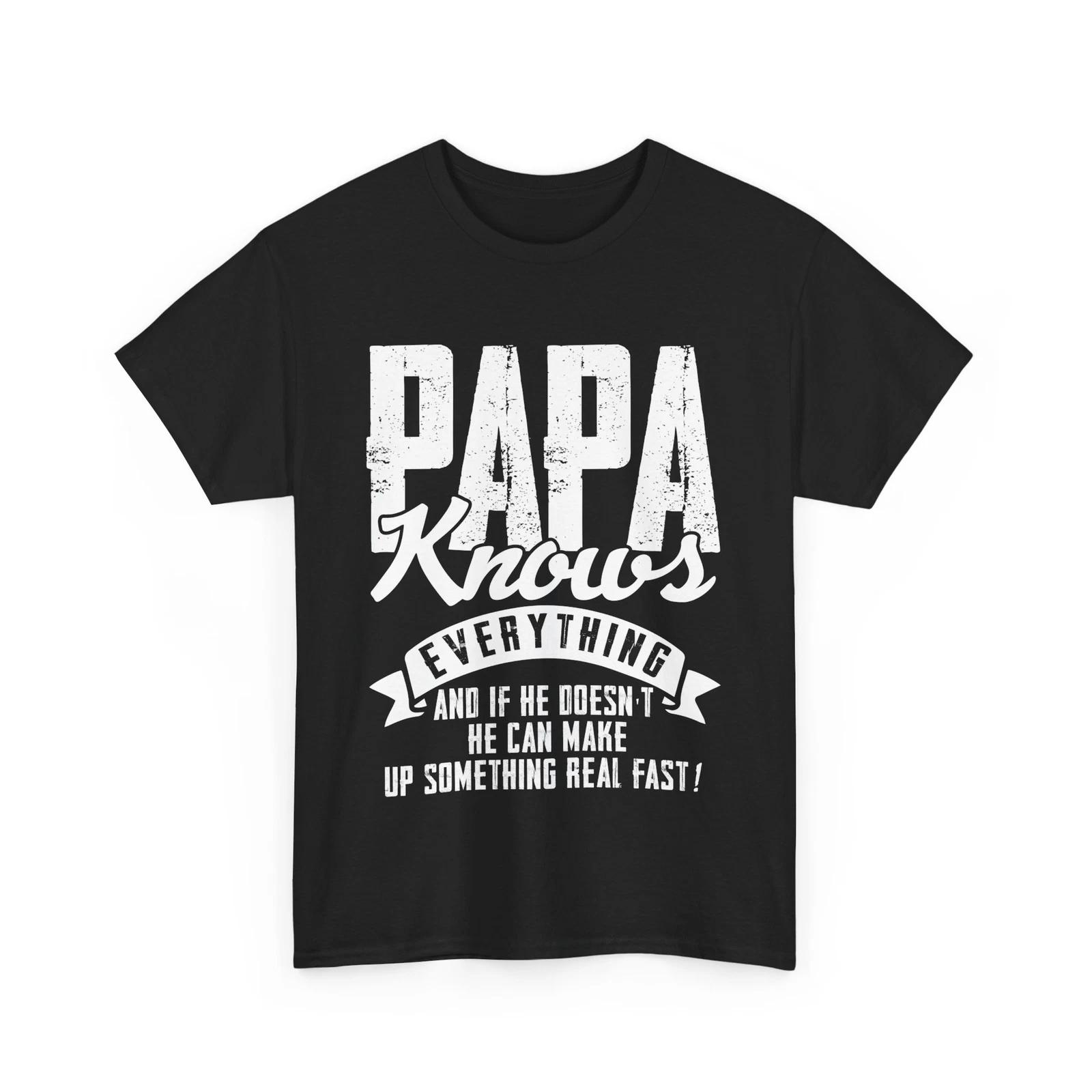 Dad Shirt, Papa Knows Everything Shirt, Father s Day Dad T-shirt S