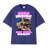 Dead Inside But Still Horny Funny Cat Meme Tshirt Humor Pet Retro Style Short Sleeve T Shirt Men Women Fashion Cute Tops Tshirt