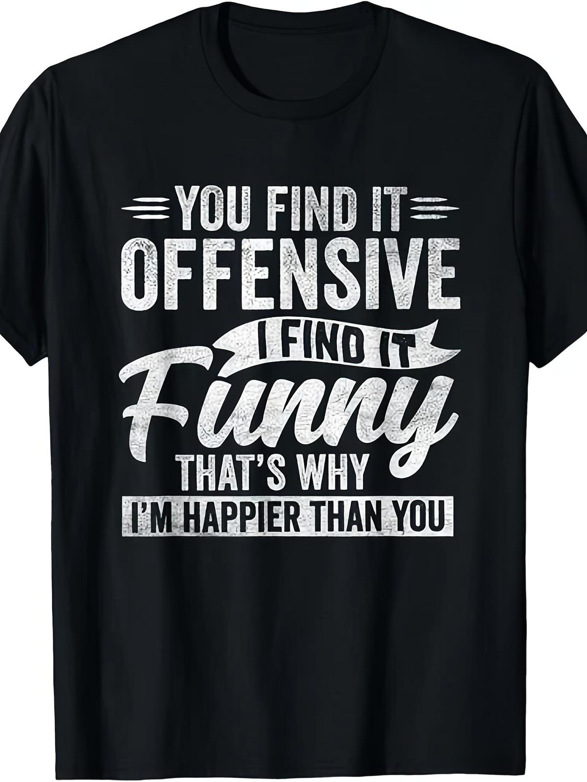 Funny Adult Humor Sarcastic Offensive (for some) Happy Feeling Quote T-Shirt - S