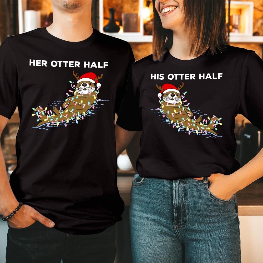 Funny Otter Half Christmas Couple Shirt Matching Pun Xmas Sweatshirt Unisex Women Casual Daily Life Festival Costumes Cotton Tshirt