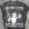 Nicht jetzt Kätzchen Papa Steigerung des Shareholder Value Lustiges Werwolf-Meme T-Shirt, Vintage Grafik-Shirt, Seltsame Shirts, Ungezügelte Kleidung