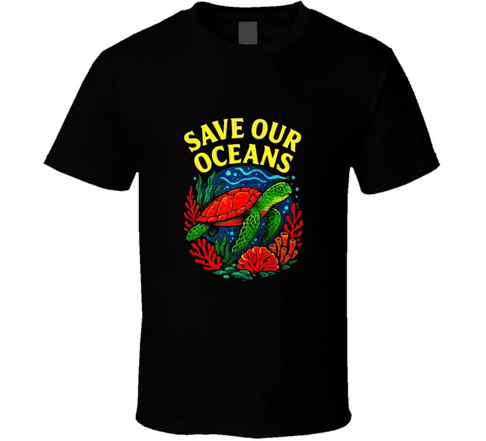 Save Our Oceans Ecology Green Earth Sea Turtle Reef Coral Viral Planet Gift T Sh L