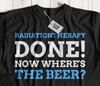 Unisex Funny Last Day Of Radiation Therapy T-Shirt Radiotherapist Gifts