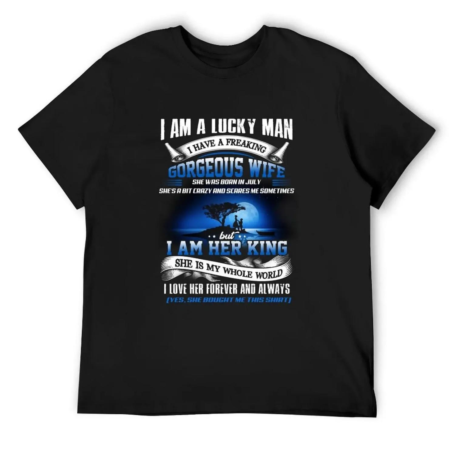 

I have a freaking gorgeous wife and she born in JULY T-Shirt anime tshirt hippie clothes oversize t-shirts man shirts men XXXXXL чорний