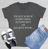 I'm Not Sure If Everything Sarcastic Novelty Graphics Funny Womens T-Shirt