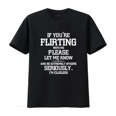 If You Re Flirting With Me Please Let Know And Be Extremely T Shirt Vintage Washed Stylish Graphic Slightly Soft Comfortable