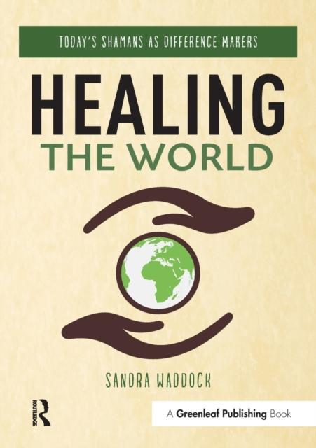 The Healing the World : Today's Shamans As Difference Makers Book