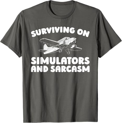 Training Simulator Pilot  Flight Instructor TShirt Y2k Surviving on Simulators and Sarcasm Sarcastic Joke Saying Tee Unisex Gifts