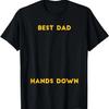 Best Dad Hands Down Funny Fathers Day Gift Hand-print Shirt T-Shirt