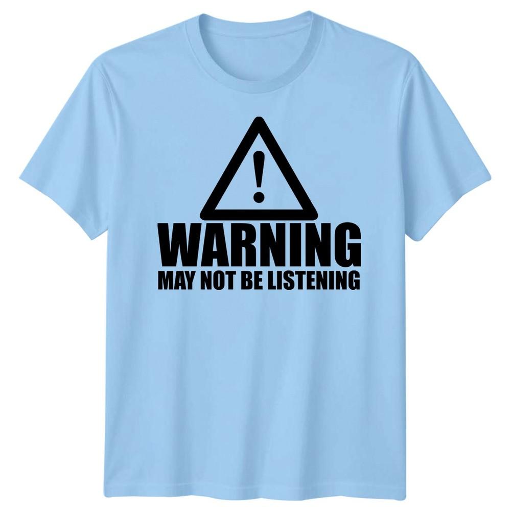 Warning Not Listening Unisexs Tshirt Funny Birthday Christmas Gift For Him Husband S