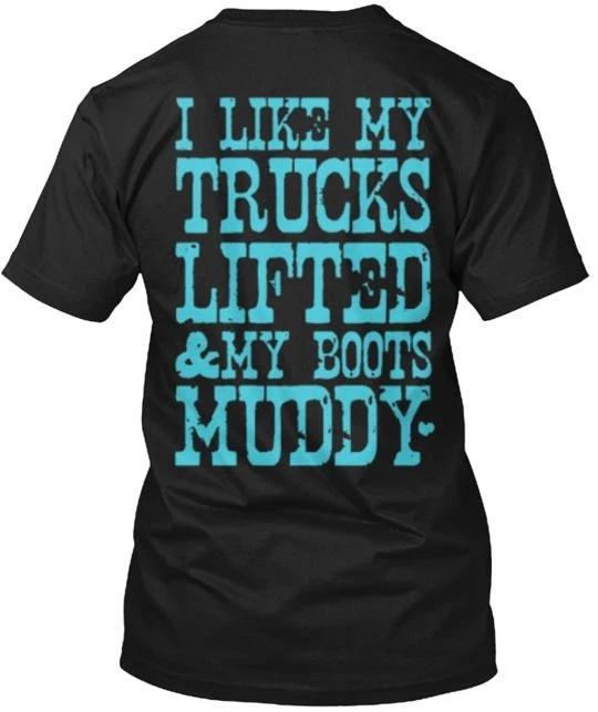 

Lifted Trucks And Muddy Boots T shirt Made In The USA Size S To 5XL M