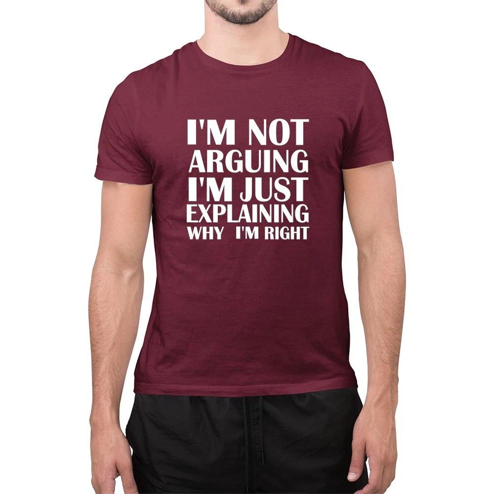 Funny I Am Not Arguing I Am Just Explaining Why I Am Right Sarcastic T-Shirt S
