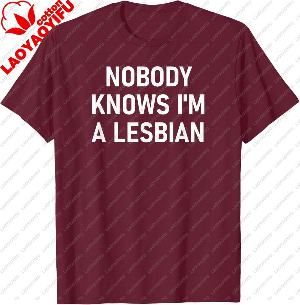 Nobody Knows Im A Lesbian Gay Pride Lbgt Funny Family Tshirt Personalized Clothing Casual Cotton Tee