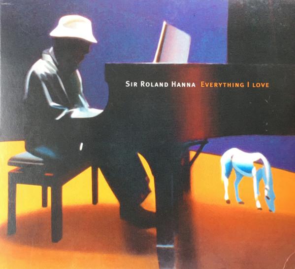 CD SIR ROLAND HANNA  Everything I Love IPOC1002 IPO 2002 US Jazz Used