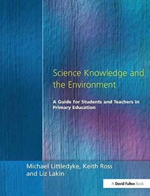 The Science Knowledge and the Environment : A Guide for Students and Teachers In Primary Education Book