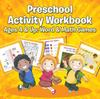 The Preschool Activity Workbook Ages 4 & Up : Word & Math Games Book