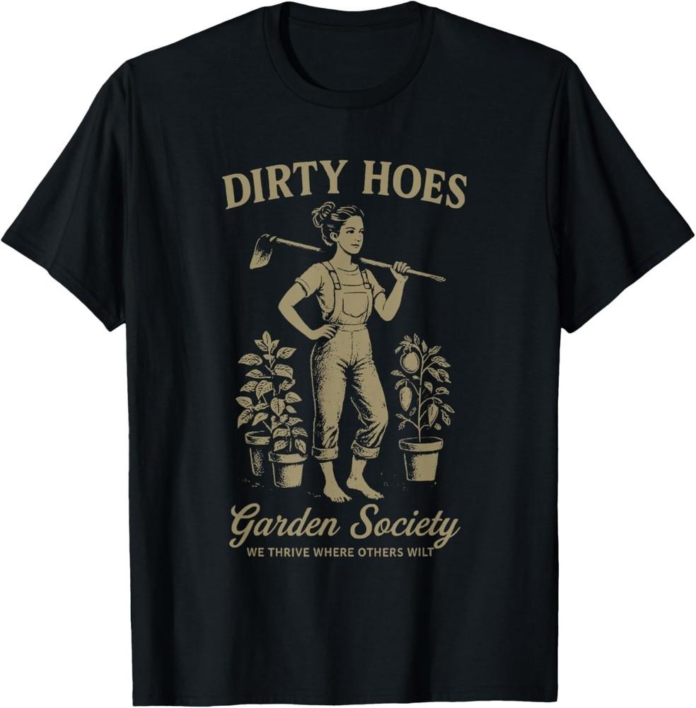 Dirty Hoes Garden Society We Thrive Where Others Wilt T-Shirt unisex T-Shirt